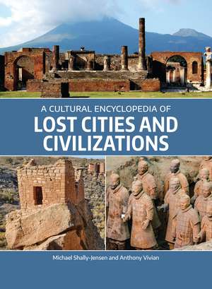 A Cultural Encyclopedia of Lost Cities and Civilizations de Michael Shally-Jensen