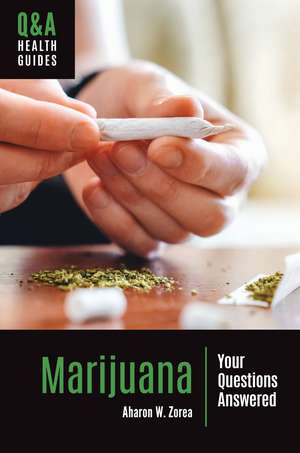 Marijuana: Your Questions Answered de Aharon W. Zorea