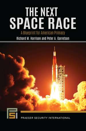 The Next Space Race: A Blueprint for American Primacy de Richard M. Harrison