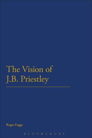 The Vision of J.B. Priestley de Roger Fagge