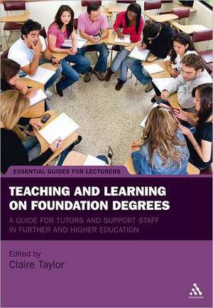 Teaching and Learning on Foundation Degrees: A Guide for Tutors and Support Staff in Further and Higher Education de Claire Taylor