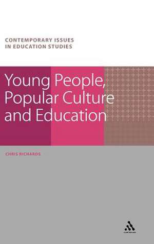 Young People, Popular Culture and Education de Dr Chris Richards