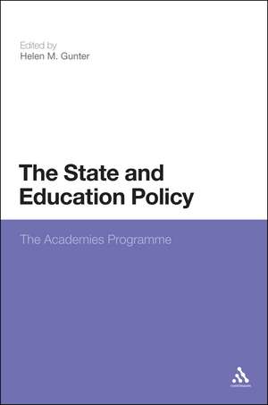 The State and Education Policy: The Academies Programme de Professor Helen M. Gunter