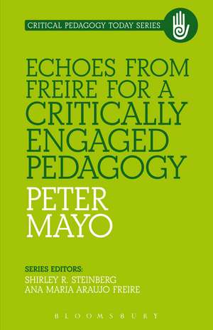 Echoes from Freire for a Critically Engaged Pedagogy de Peter Mayo