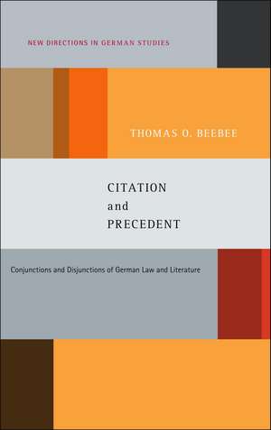 Citation and Precedent: Conjunctions and Disjunctions of German Law and Literature de Professor Thomas Oliver Beebee