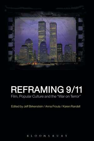 Reframing 9/11: Film, Popular Culture and the "War on Terror" de Ph.D. Jeff Birkenstein