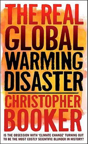 The Real Global Warming Disaster de Christopher Booker