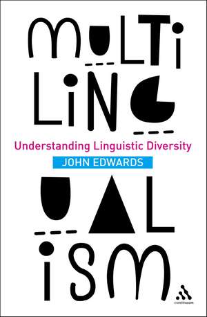 Multilingualism: Understanding Linguistic Diversity de John Edwards