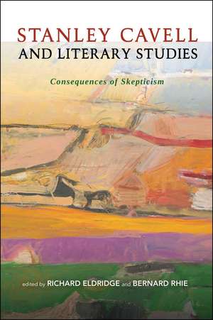 Stanley Cavell and Literary Studies: Consequences of Skepticism de Professor Richard Eldridge