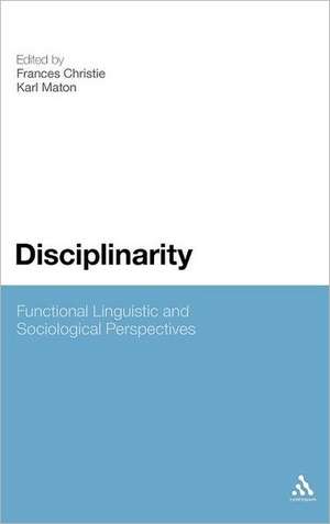 Disciplinarity: Functional Linguistic and Sociological Perspectives de Frances Christie