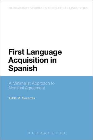 First Language Acquisition in Spanish: A Minimalist Approach to Nominal Agreement de Gilda Socarras