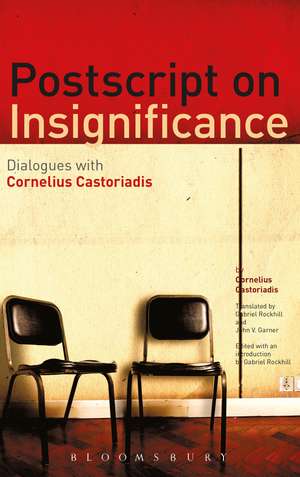 Postscript on Insignificance: Dialogues with Cornelius Castoriadis de Cornelius Castoriadis