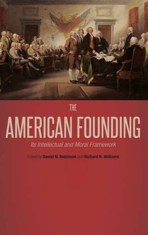 The American Founding: Its Intellectual and Moral Framework de Professor Daniel N. Robinson