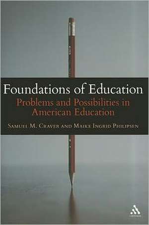 Foundations of Education: Problems and Possibilities in American Education de Professor Samuel M. Craver