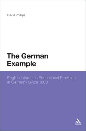 The German Example: English Interest in Educational Provision in Germany Since 1800 de Professor David Phillips