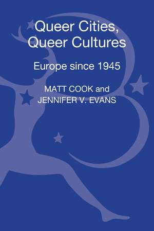 Queer Cities, Queer Cultures: Europe since 1945 de Dr Jennifer V. Evans