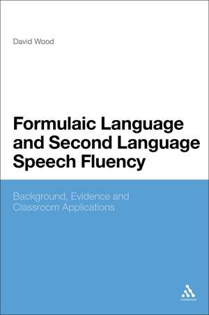 Formulaic Language and Second Language Speech Fluency: Background, Evidence and Classroom Applications de David Wood