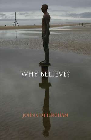 Why Believe? de Professor John Cottingham