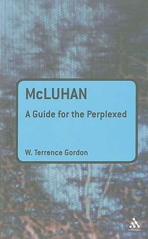 McLuhan: A Guide for the Perplexed de W. Terrence Gordon