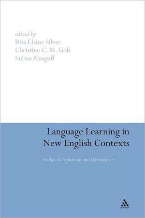 Language Learning in New English Contexts: Studies of Acquisition and Development de Rita Elaine Silver