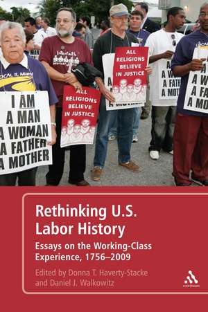 Rethinking U.S. Labor History: Essays on the Working-Class Experience, 1756-2009 de Dr. Donna T. Haverty-Stacke