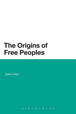 The Origins of Free Peoples de Dr. Jason Caro