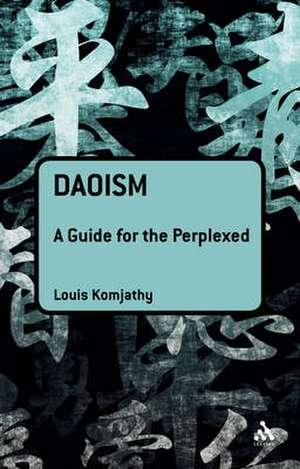 Daoism: A Guide for the Perplexed de Professor Louis Komjathy