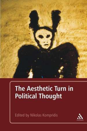 The Aesthetic Turn in Political Thought de Professor Nikolas Kompridis