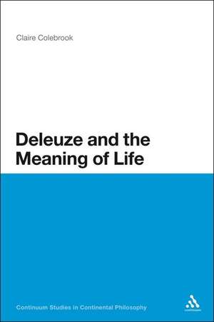 Deleuze and the Meaning of Life de Claire Colebrook