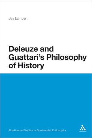 Deleuze and Guattari's Philosophy of History de Associate Professor Jay Lampert