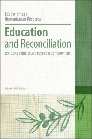 Education and Reconciliation: Exploring Conflict and Post-Conflict Situations de Julia Paulson