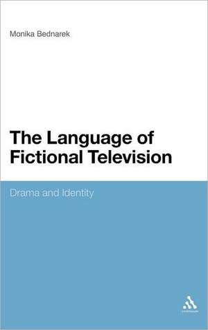 The Language of Fictional Television: Drama and Identity de Dr. Monika Bednarek