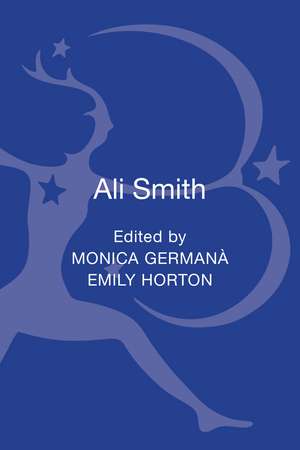 Ali Smith: Contemporary Critical Perspectives de Dr Monica Germanà