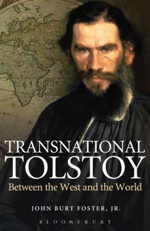 Transnational Tolstoy: Between the West and the World de John Burt Foster, Jr.