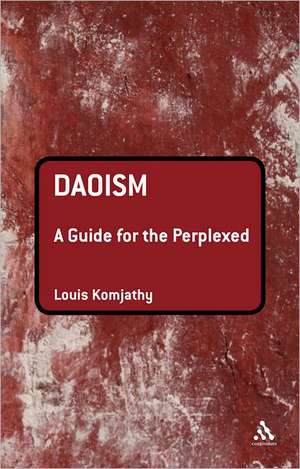 Daoism: A Guide for the Perplexed de Professor Louis Komjathy