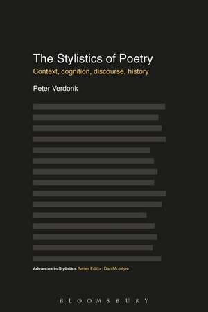 The Stylistics of Poetry: Context, cognition, discourse, history de Professor Peter Verdonk