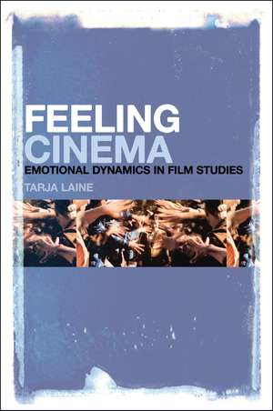 Feeling Cinema: Emotional Dynamics in Film Studies de Tarja Laine