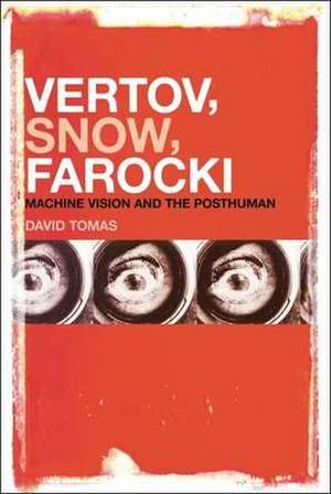 Vertov, Snow, Farocki: Machine Vision and the Posthuman de David Tomas