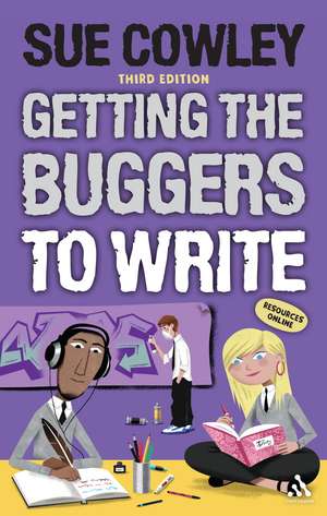 Getting the Buggers to Write: 3rd edition de Sue Cowley