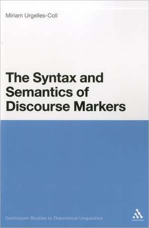 The Syntax and Semantics of Discourse Markers de Dr Miriam Urgelles-Coll