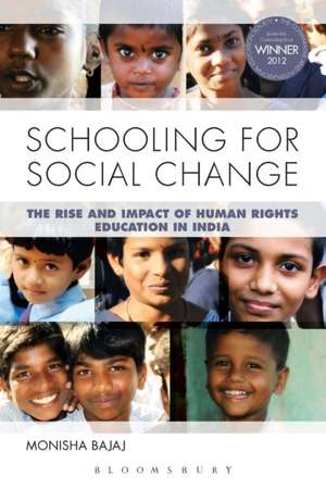 Schooling for Social Change: The Rise and Impact of Human Rights Education in India de Monisha Bajaj