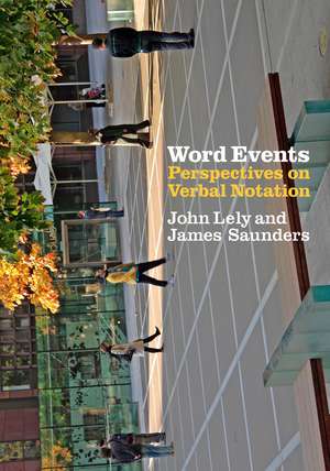 Word Events: Perspectives on Verbal Notation de Dr. John Lely