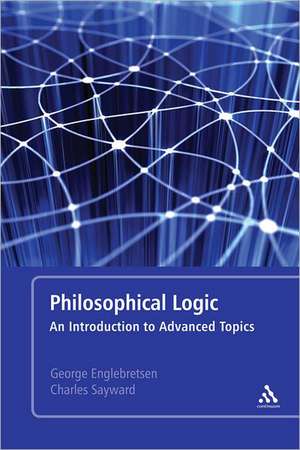 Philosophical Logic: An Introduction to Advanced Topics de Professor George Englebretsen