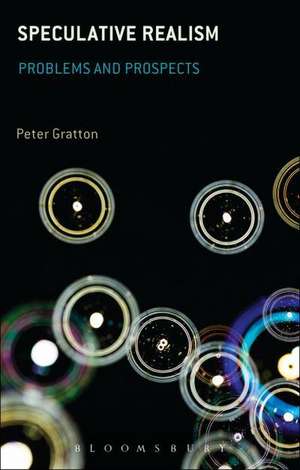 Speculative Realism: Problems and Prospects de Dr Peter Gratton