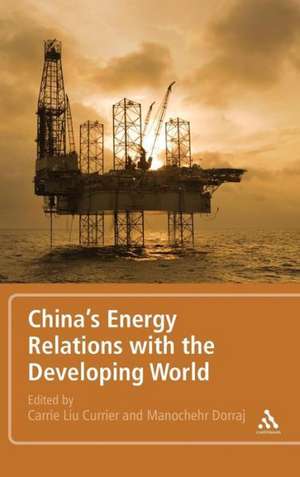 China's Energy Relations with the Developing World de Carrie Liu Currier