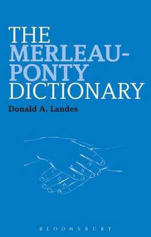 The Merleau-Ponty Dictionary de Dr Donald A. Landes