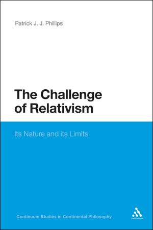 The Challenge of Relativism: Its Nature and Limits de Dr Patrick J.J. Phillips