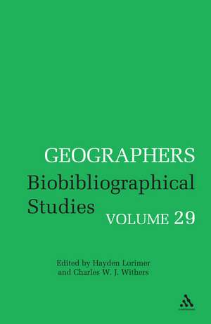 Geographers: Biobibliographical Studies, Volume 29 de Dr Hayden Lorimer