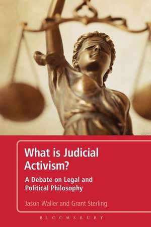 What Is Judicial Activism?: A Debate on Legal and Political Philosophy de Jason Waller