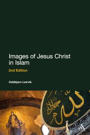 Images of Jesus Christ in Islam: 2nd Edition de Professor Oddbjørn Leirvik